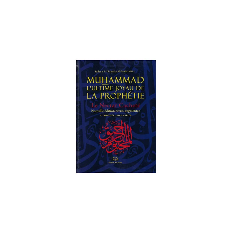Muhammad l'ultime joyau de la Prophétie (Le Nectar Cacheté)