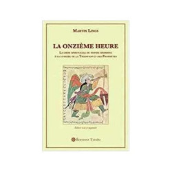 La Onzième Heure. La crise spirituelle du monde moderne à la lumière de la Tradition et des Prophètes