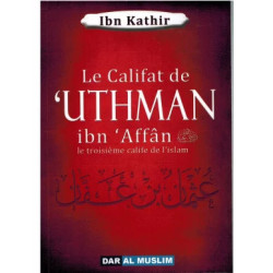 Le califat de Uthmân Ibn Affân le troisième calife de l'islam
