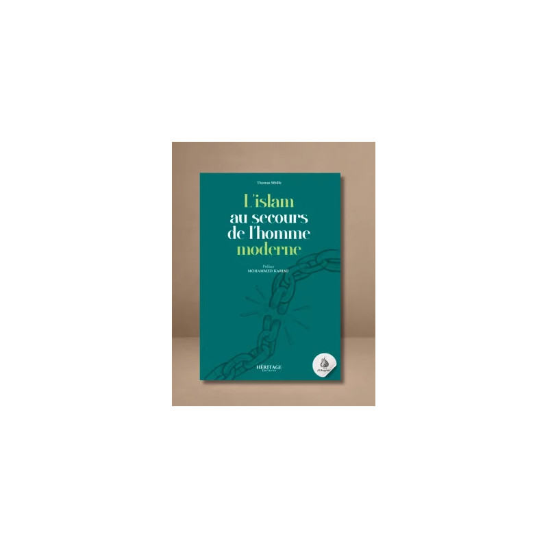 L'Islam au secours de l'homme moderne : Tome 1