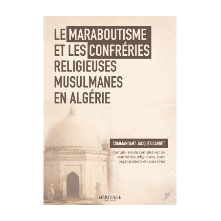 Le maraboutisme et les confréries religieuses musulmanes en Algérie