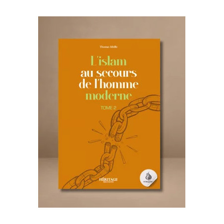 L'Islam au secours de l'homme moderne : Tome 2