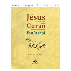 Jésus fils de marie dans le Qur'ân et selon l’enseignement d’Ibn' Arabî