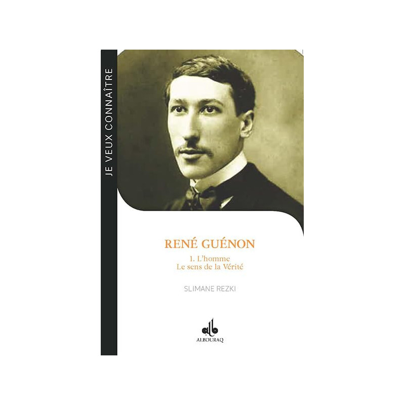 René Guénon - T1 - L'homme de sens de la vérité