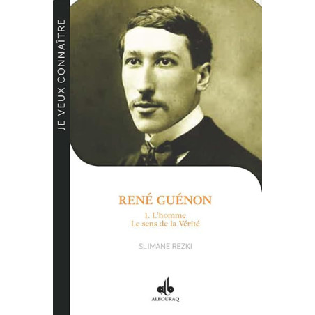 René Guénon - T1 - L'homme de sens de la vérité